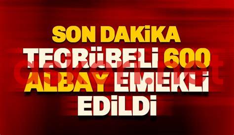 600 Albay Emekli Listesi: Kimler Var?