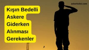 Asker Giderken Alınacaklar: Önemli Eşyalar ve Tavsiyeler