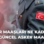 Asker Ne Kadar Maaş Alır? Güncel Bilgiler ve İstatistikler