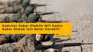 Asker Olmak İçin Şartlar: Gerekli Bilgiler