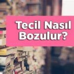 Tecil Nasıl Bozulur? Bilmeniz Gerekenler