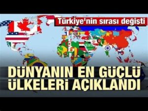 Türkiye Dünyanın En Güçlü Kaçıncı Ülkesi?