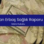 Uzman Erbaş Sağlık Raporu: Eleme Nedenleri ve Kriterleri