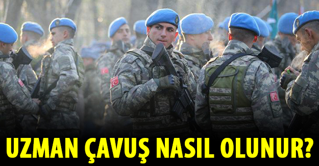 Uzman Çavuş Nedir, Nasıl Olunur