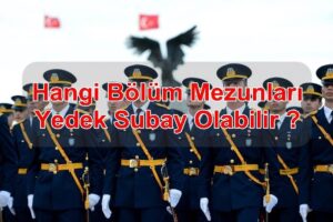 Hangi Bölümü Okuyanlar Yedek Subay Olabilir